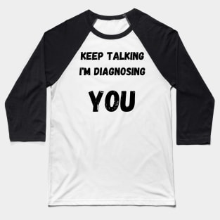 Keep Talking T-Shirt Baseball T-Shirt